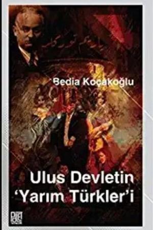 Ulus Devletin ‘Yarım Türkler'i