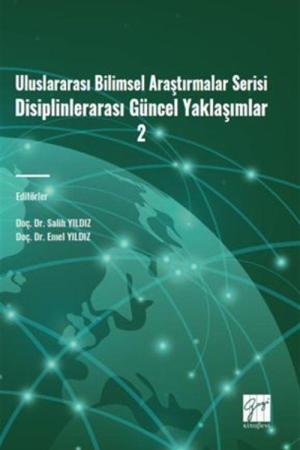 Uluslararası Bilimsel Araştırmalar Serisi Disiplinlerarası Güncel Yaklaşımlar 2