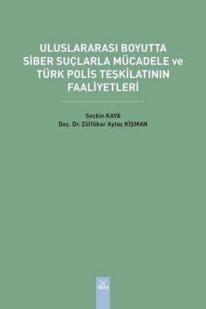 Uluslararası Boyutta Siber Suçlarla Mücadele ve Türk Polis Teşkilatının Faaliyetleri