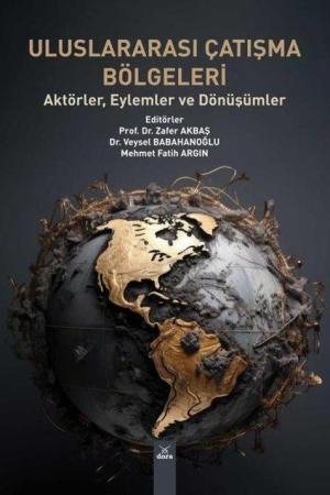 Uluslararası Çatışma Bölgeleri Aktörler, Eylemler ve Dönüşümler