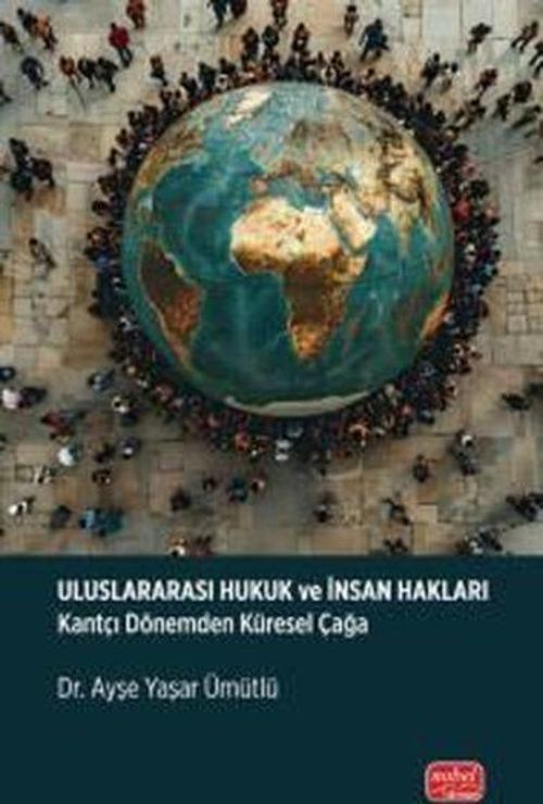 Uluslararası Hukuk ve İnsan Hakları Kantçı Dönemden Küresel Çağa