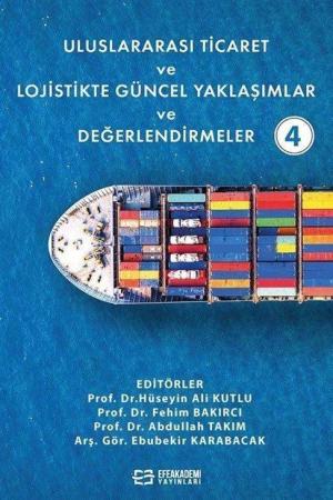 Uluslararası Ticaret ve Lojistikte Güncel Yaklaşımlar ve Değerlendirmeler 4