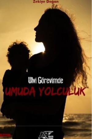 Ulvi Görevimde Umuda Yolculuk
