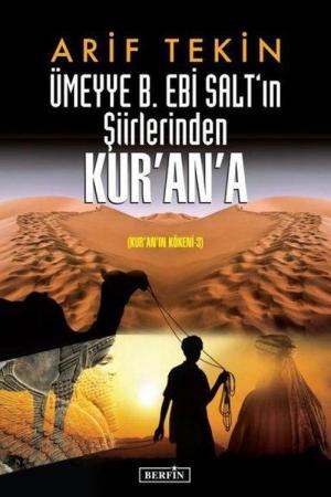 Ümeyye B. Ebi Salt'ın Şiirlerinden Kur'an'a (Kur'an'ın Kökeni-3)