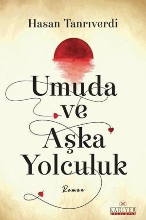 Umuda ve Aşka Yolculuk