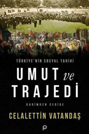 Umut ve Trajedi Kadimden Cedide