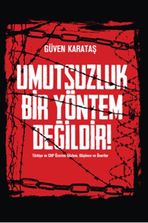 Umutsuzluk Bir Yöntem Değildir