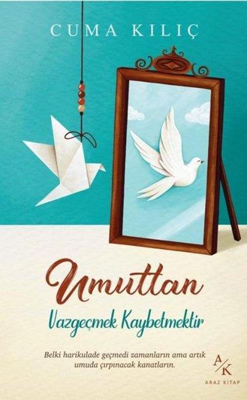 Umuttan Vazgeçmek Kaybetmektir