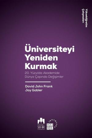Üniversiteyi Yeniden Kurmak 20. Yüzyılda Akademide Dünya Çapında Değişimler