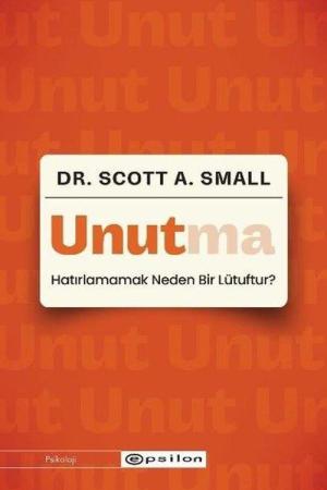 Unutma: Hatırlamamak Neden Bir Lütuftur?