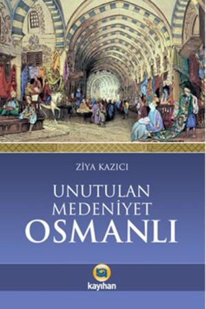 Unutulan Medeniyet Osmanlı