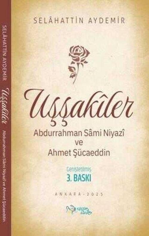 Uşşakiler / Abdurrahman Sami Niyazî ve Ahmet Şücaeddin
