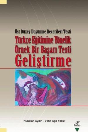 Üst Düzey Düşünme Becerileri Testi Türkçe Eğitimine Yönelik Örnek Bir Başarı Testi Geliştirme