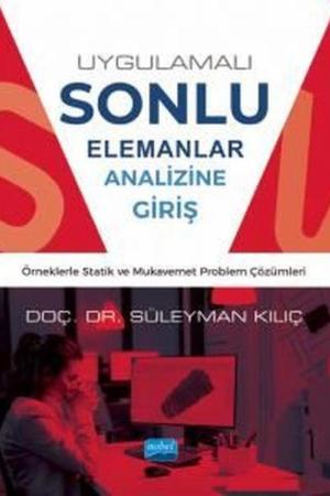 Uygulamalı Sonlu Elemanlar Analizine Giriş Örneklerle Statik ve Mukavemet Problem Çözümleri