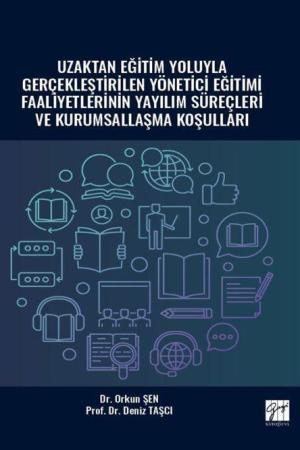 Uzaktan Eğitim Yoluyla Gerçekleştirilen Yönetici Eğitimi Faaliyetlerinin Yayılım Süreçleri ve Kurumsallaşma Koşulları