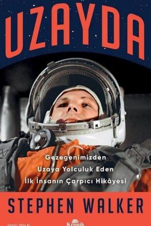 Uzayda / Gezegenimizden Uzaya Yolculuk Eden İlk İnsanın Çarpıcı Hikayesi