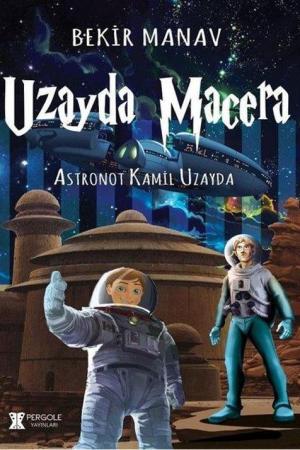 Uzayda Macera / Astronot Kamil Uzayda
