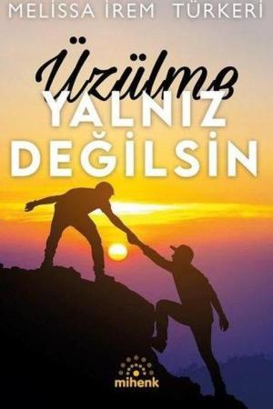Üzülme Yalnız Değilsin