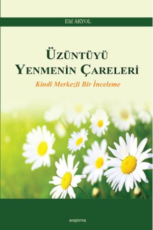 Üzüntüyü Yenmenin Çareleri Kindi Merkezli Bir İnceleme