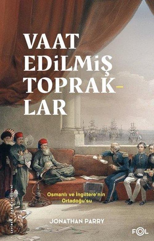 Vaat Edilmiş Topraklar İngiltere ve Osmanlı Ortadoğu’su