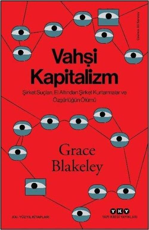 Vahşi Kapitalizm Şirket Suçları, El Altından Şirket Kurtarmalar ve Özgürlüğün Ölümü