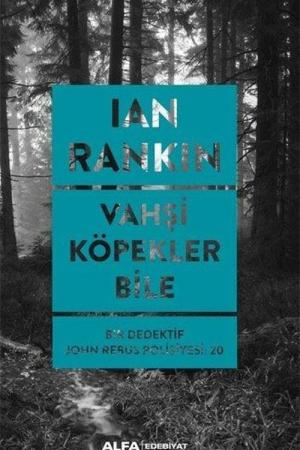 Vahşi Köpekler Bile / Bir Dedektif John Rebus Polisiyesi 20