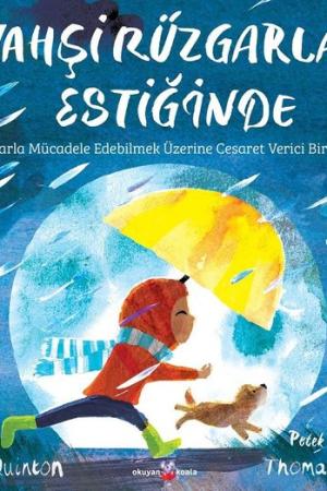 Vahşi Rüzgarlar Estiğinde Zorluklarla Mücadele Edebilmek Üzerine Cesaret Verici Bir Hikaye