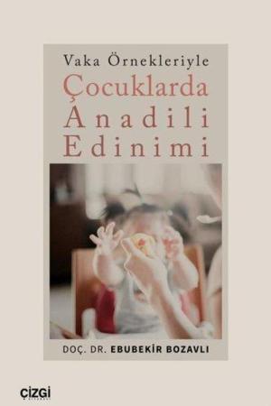 Vaka Örnekleriyle Çocuklarda Anadili Edinimi