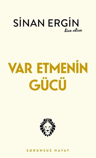 Var Etmenin Gücü Sorunsuz Hayat