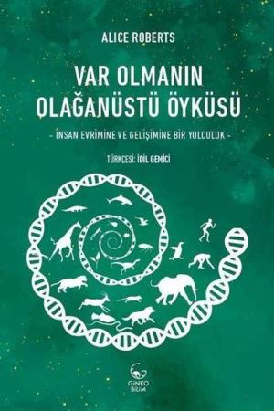 Var Olmanın Olağanüstü Öyküsü İnsan Evrimine ve Gelişimine Bir Yolculuk