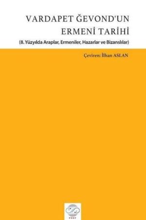 Vardapet Gevond'un Ermeni Tarihi (8. Yüzyılda Araplar, Ermeniler, Hazarlar ve Bizanslılar)