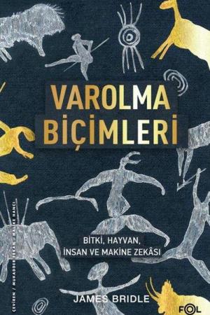 Varolma Biçimleri Bitki, Hayvan, İnsan ve Makine Zekası