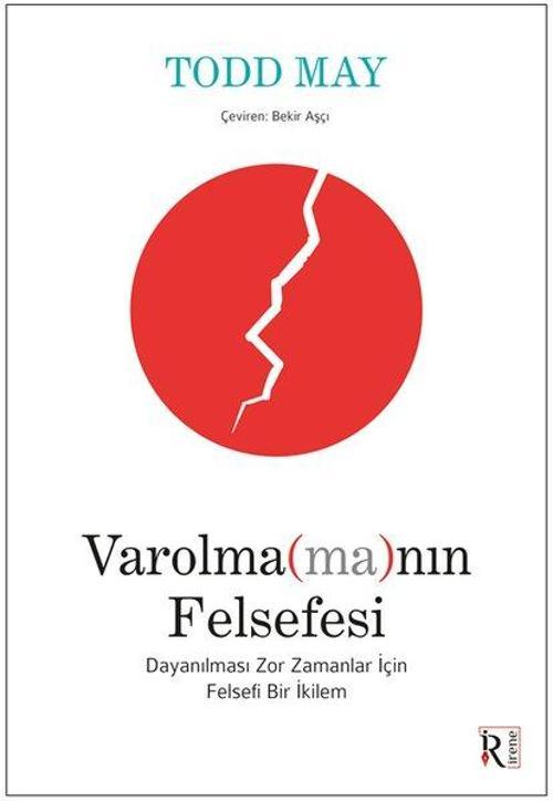 Varolma(ma)nın Felsefesi Dayanılması Zor Zamanlar İçin Felsefi Bir İkilem