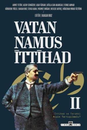 Vatan Namus İttihad İttihad ve Terakki Niçin Tartışılmalı?