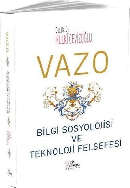 Vazo Bilgi Sosyolojisi ve Teknoloji Felsefesi
