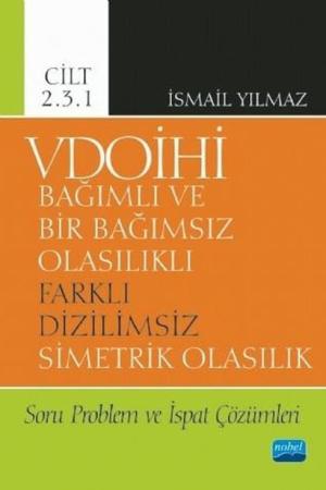 VDOİHİ Bağımlı ve Bir Bağımsız Olasılıklı Farklı Dizilimsiz Simetrik Olasılık Soru Problem ve İspat Çözümleri - Cilt 2.3.1