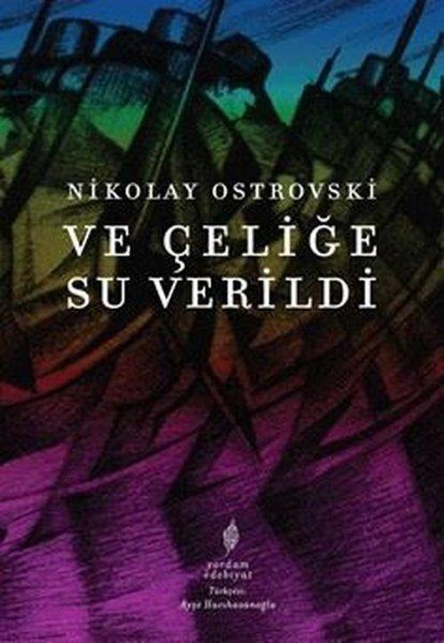 Ve Çeliğe Su Verildi