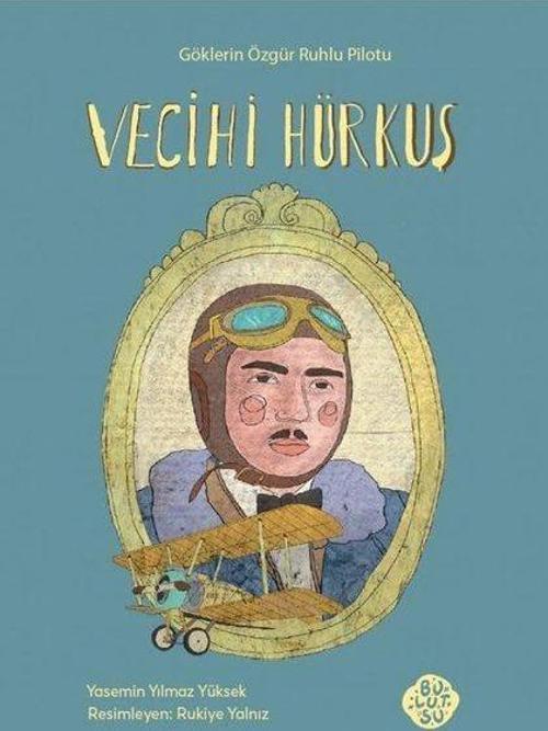 Vecihi Hürkuş Göklerin Özgür Ruhlu Pilotu