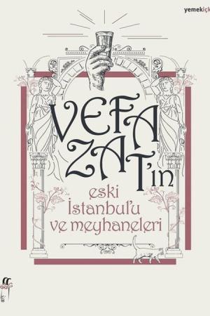 Vefa Zat’ın Eski İstanbul’u ve Meyhaneleri