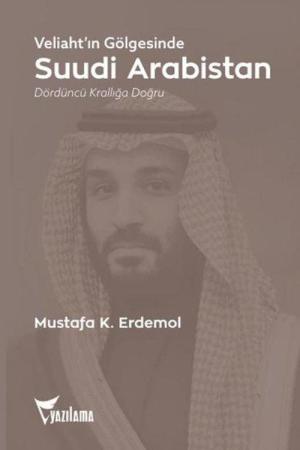 Veliaht'ın Gölgesinde Suudi Arabistan