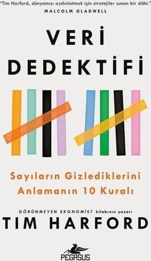 Veri Dedektifi Sayıların Gizlediklerini Anlamanın 10 Kuralı