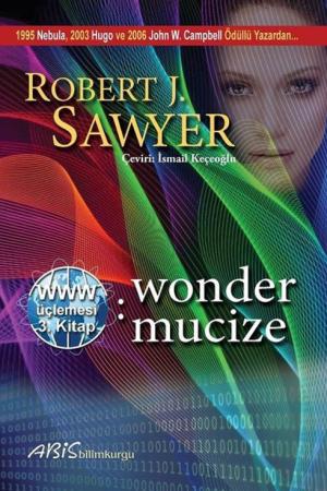 Www: Wonder / Mucize (Www Üçlemesi 3. Kitap)