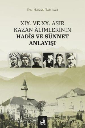 XIX. ve XX. Asır Kazan Âlimlerinin Hadis ve Sünnet Anlayışı