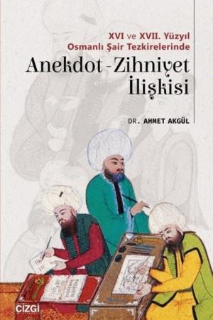 XVI ve XVII. Yüzyıl Osmanlı Şair Tezkirelerinde Anekdot-Zihniyet İlişkisi