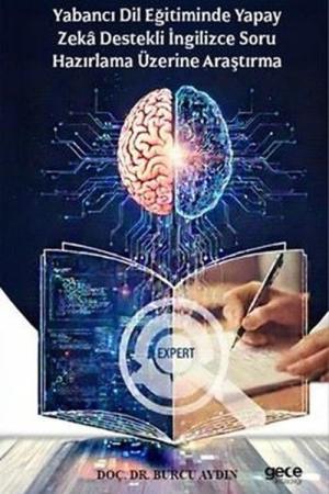 Yabancı Dil Eğitiminde Yapay Zeka Destekli İngilizce Soru Hazırlama Üzerine Araştırma