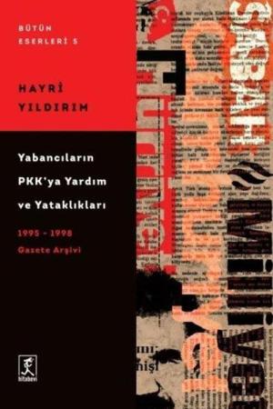 Yabancıların Pkk'ya Yardım Ve Yataklıkları (1995 – 1998) Gazete Arşivi