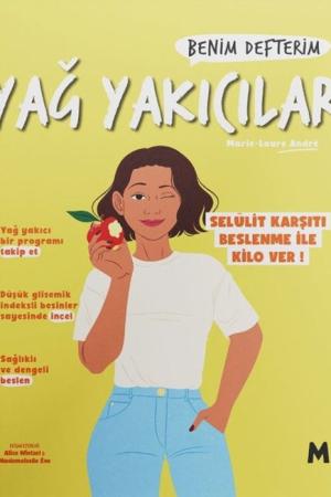 Yağ Yakıcılar : Benim Defterim Selülit Karşıtı Beslenme ile Kilo Ver!