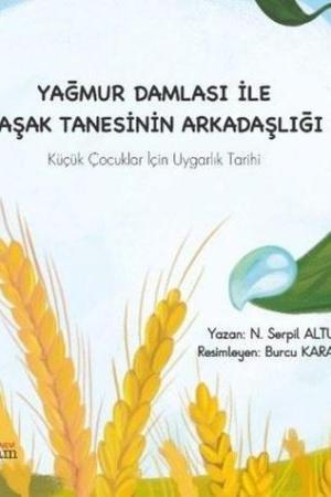 Yağmur Damlası İle Başak Tanesinin Arkadaşlığı Küçük Çocuklar İçin Uygarlık Tarihi
