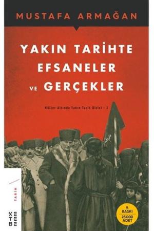 Yakın Tarihte Efsaneler ve Gerçekler Küller Altında Yakın Tarih Dizisi 3