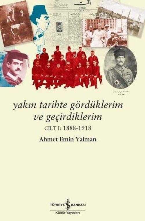 Yakın Tarihte Gördüklerim ve Geçirdiklerim Cilt I (1888-1918)